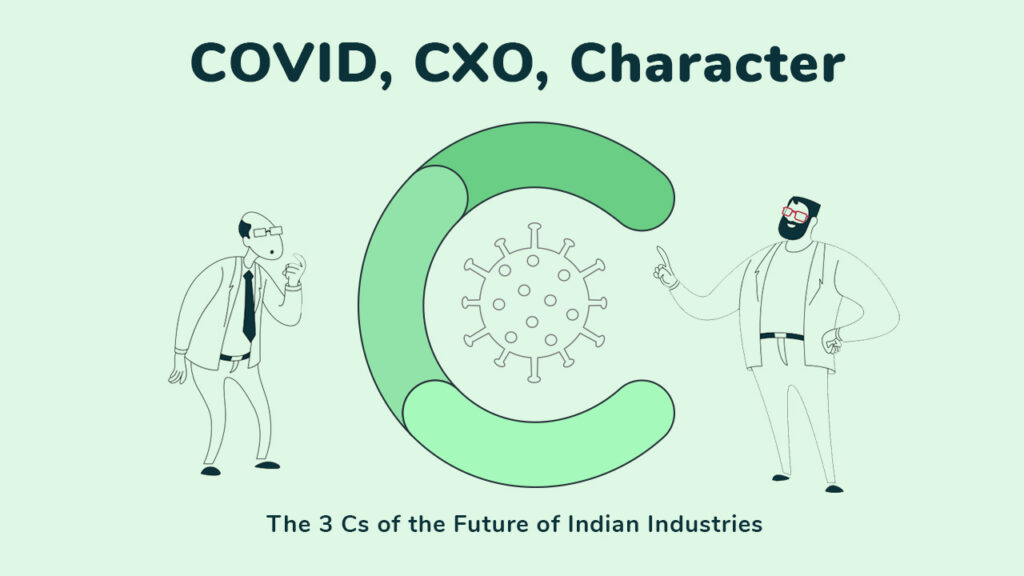 COVID, CXO, Character - The 3 Cs of the Future of Indian Industries in digital transformation